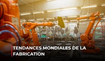 Les tendances mondiales de la fabrication façonnent la production industrielle et les chaînes d’approvisionnement.